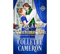 A Lady, A Kiss, A Christmas Wish: A Sweet Historical Regency Romance: A Romantic Class Difference Forced Proximity Regency Romance with Aristocrats: 1 (Daughters of Desire (Scandalous Ladies))
