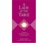 A Lady At The Table: A Concise, Contemporary Guide To Table Manners