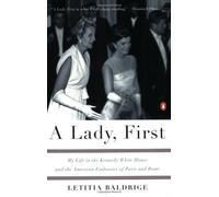 A Lady, First: My Life in the Kennedy White House and the American Embassies of Paris and Rome
