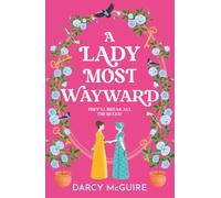 A Lady Most Wayward: The brand new enemies to lovers historical romance with a spy thriller twist from Darcy McGuire for 2025 (The Queen's Deadly Damsels, 5)