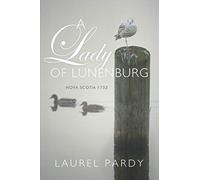 A Lady of Lunenburg: Nova Scotia 1752