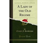 A Lady of the Old Regime (Classic Reprint)