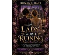 A Lady Worth Ruining: A Sapphic Victorian Romance of Scandal, Sacrifice, and Unforgettable Love: 5 (The Women of Blackthorne Hall: A Sapphic Victorian Romance Series)