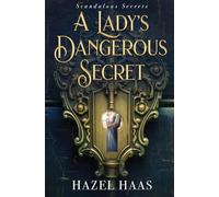 A Lady's Dangerous Secret: 1 (Scandalous Secrets)