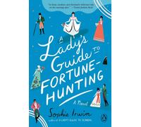 A Lady's Guide to Fortune-Hunting: A Novel by Sophie Irwin Paperback Book