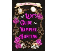 A Lady's Guide to Vampire Hunting: A Captivating Victorian Romantasy of Supernatural Horror and Suspense