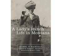A Lady's Ranch Life in Montana: Volume 67 (The Western Frontier Library Series)