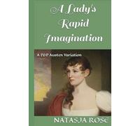 A Lady's Rapid Imagination: A P&P Austen Variation: 3 (A Surfeit of Sisterly Affection)