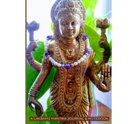 A Lakshmi Mantra Journal & Notebook: A Likhita Mantra Meditation Practice To Embody Your Wisdom, Spirit & Wealth