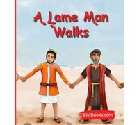 A Lame Man Walks: Bible Stories For Kids