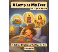 A Lamp at My Feet and a Light to My Path: 31 Bedtime Bible Stories with Companion Study Guide That Light the Way (A Lamp to My Feet Series)