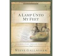 A Lamp Unto My Feet: A 12-Week Study Through Psalm 119 (Walk)