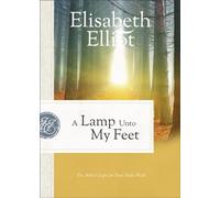 A Lamp Unto My Feet - The Bible`s Light for Your Daily Walk