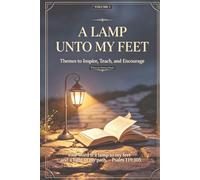 A Lamp Unto My Feet: Themes to Inspire, Teach, and Encourage