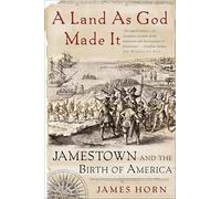 A Land as God Made It: Jamestown and the Birth of America
