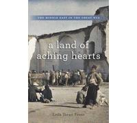 A Land of Aching Hearts: The Middle East in the Great War