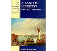 A Land of Liberty? – England 1689–1727 – New Oxford History of England