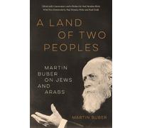 A Land of Two Peoples: Martin Buber on Jews and Arabs