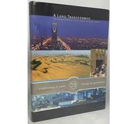A Land Transformed: The Arabian Peninsula, Saudi Arabia and Saudi Aramco