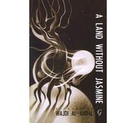 [(A Land without Jasmine)] [Author: Wajdi al-Ahdal] published on (September, 2012)