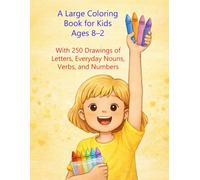 A Large Coloring Book for Kids Ages 2-8 with 250 Drawings of Letters, Everyday Nouns, Verbs, and Numbers: Color fruits, animals, birds, vehicles, ... - simple drawings for learning and coloring.