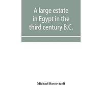 A large estate in Egypt in the third century B.C., a study in economic history