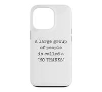 A Large Group of People Is Called a No Thanks Funny Anxiety Case for iPhone 13 Pro