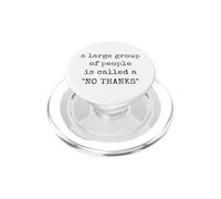 A Large Group of People Is Called a No Thanks Funny Anxiety PopSockets PopGrip for MagSafe