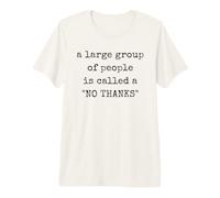 A Large Group of People is Called a No Thanks Funny Anxiety Premium T-Shirt