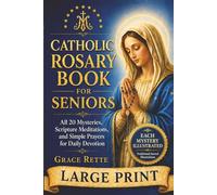 A Large-Print Catholic Rosary Book for Seniors: All 20 Mysteries, Scripture Meditations, and Simple Prayers for Daily Devotion