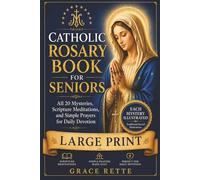 A Large-Print Catholic Rosary Book for Seniors: All 20 Mysteries, Scripture Meditations, and Simple Prayers for Daily Devotion (The Catholic Companion for Seniors)
