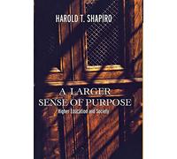 A Larger Sense of Purpose - Higher Education and Society (The William G. Bowen Series)