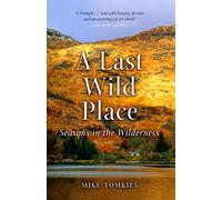 A Last Wild Place: Seasons in the Wilderness