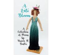 A Late Bloom A Collection of Poems