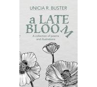 a Late Bloom: A collection of poems and illustrations