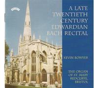 A Late Twentieth Century Edwardian Bach Recital by Kevin Bowyer