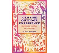 A Latine Outdoor Experience: Remembering, Resisting, and Reimagining