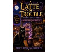 A Latte of Trouble (Bean to Bewitched - A Coffee Coven Mystery)