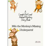 A Laugh-Out-Loud Animal Mystery Story Book - Milo the Monkey’s Missing Underpants!