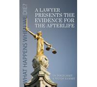 A Lawyer Presents the Evidence for the Afterlife