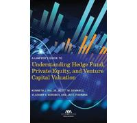 A Lawyer’s Guide to Understanding Hedge Fund, Private Equity, and Venture Capital Valuation