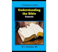 A Layman's Guide to Understanding the Bible: Genesis