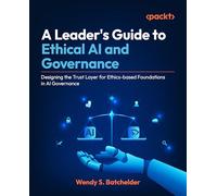 A Leader's Guide to Ethical AI and Governance: Designing the Trust Layer for Ethics-based Foundations in AI Governance