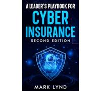 A Leader's Playbook to Cyber Insurance: Second Edition