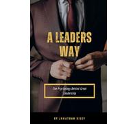 A Leaders Way: The Psychology Behind Great Leadership