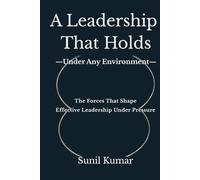 A Leadership That Holds: Under Any Environment (The Holding Discipline Series)
