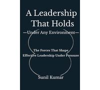 A Leadership That Holds: Under Any Environment (The Holding Discipline Series)