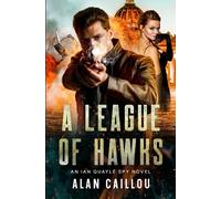 A League of Hawks: An Ian Quayle Spy Novel - Book 1 (Ian Quayle Spy Series)