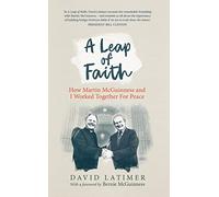 A Leap of Faith – How Martin McGuinness and I Worked Together for Peace