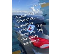 A Learning to Drive and Lasagne guide to - The show me, tell me safety questions